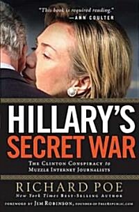 Hillarys Secret War: The Clinton Conspiracy to Muzzle Internet Journalists (Paperback)