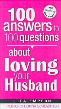 100 Answers to 100 Questions about Loving Your Husband (Paperback)