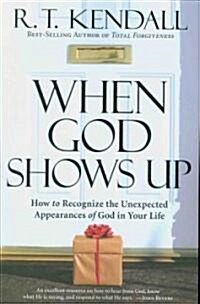 When God Shows Up: How to Recognize the Unexpected Appearances of God in Your Life (Paperback)