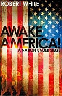 Awake America: A Nation Under Siege (Paperback)