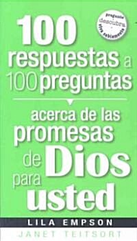 100 respuestas a 100 preguntas acerca de las promesas de Dios para Usted/ 100 Answers to 100 Questions about Gods Promises for You (Paperback)