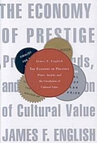 Economy of Prestige: Prizes, Awards, and the Circulation of Cultural Value (Paperback)
