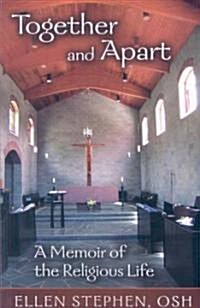Together and Apart : A Memoir of the Religious Life (Paperback)