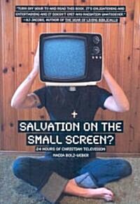 Salvation on the Small Screen: 24 Hours of Christian Television (Paperback)