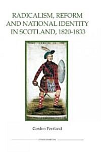 Radicalism, Reform and National Identity in Scotland, 1820-1833 (Hardcover)