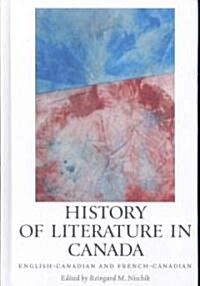 History of Literature in Canada: English-Canadian and French-Canadian (Hardcover)