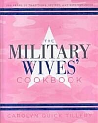 The Military Wives Cookbook: 200 Years of Traditions, Recipes, and Remembrances (Hardcover)