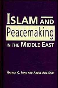 Islam and Peacemaking in the Middle East (Hardcover)