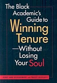 The Black Academics Guide Tenure-Without Losing Your Soul (Paperback)