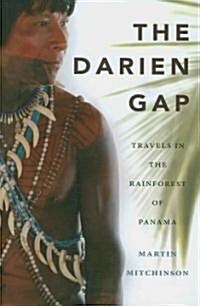 The Darien Gap: Travels in the Rainforest of Panama (Paperback)