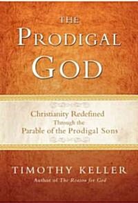 [중고] The Prodigal God: Recovering the Heart of the Christian Faith (Hardcover)