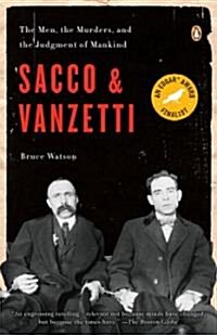 Sacco and Vanzetti: The Men, the Murders, and the Judgment of Mankind (Paperback)
