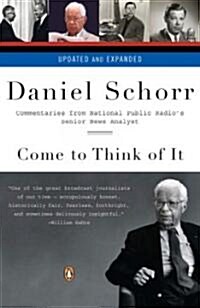 Come to Think of It: Commentaries from National Public Radios Senior News Analyst (Paperback)