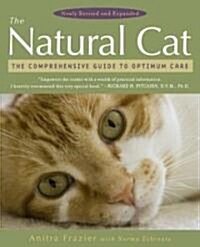 The Natural Cat: The Comprehensive Guide to Optimum Care (Paperback, Revised, Update)