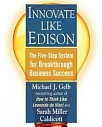 Innovate Like Edison: The Five-Step System for Breakthrough Business Success (Paperback)