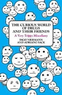 The Curious World of Drugs and Their Friends: A Very Trippy Miscellany (Paperback)