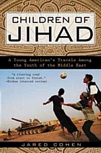 Children of Jihad: A Young Americans Travels Among the Youth of the Middle East (Paperback)