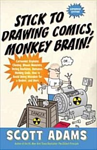 Stick to Drawing Comics, Monkey Brain!: Cartoonist Explains Cloning, Blouse Monsters, Voting Machines, Romance, Monkey G Ods, How to Avoid Being Mista (Paperback)