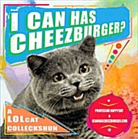 I Can Has Cheezburger?: A LOLcat Colleckshun (Paperback)