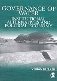 Governance of Water: Institutional Alternatives and Political Economy (Hardcover)