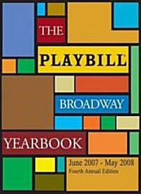 The Playbill Broadway Yearbook June 2007 to May 2008 (Hardcover, 4th, Annual)