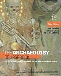 The Archaeology Coursebook: An Introduction to Themes, Sites, Methods and Skills (Paperback, 3, Revised)