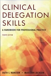 Clinical Delegation Skills: A Handbook for Professional Practice: A Handbook for Professional Practice (Paperback, 4, Revised)