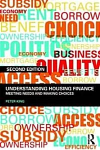 Understanding Housing Finance : Meeting Needs and Making Choices (Paperback, 2 ed)