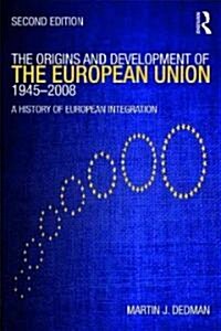 The Origins & Development of the European Union 1945-2008 : A History of European Integration (Paperback, 2 ed)