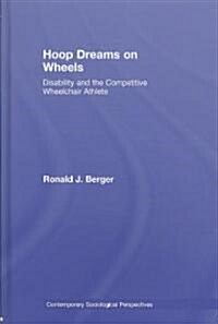 Hoop Dreams on Wheels : Disability and the Competitive Wheelchair Athlete (Hardcover)