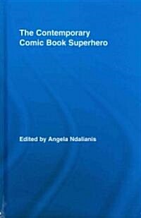 The Contemporary Comic Book Superhero (Hardcover, 1st)