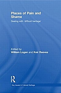 Places of Pain and Shame : Dealing with Difficult Heritage (Hardcover)