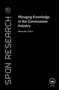 Managing knowledge in the Construction Industry (Hardcover, 1st)