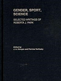 Gender, Sport, Science : Selected Writings of Roberta J. Park (Hardcover)