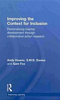 Improving the Context for Inclusion : Personalising Teacher Development through Collaborative Action Research (Hardcover)