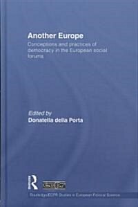 Another Europe : Conceptions and Practices of Democracy in the European Social Forums (Hardcover)