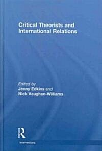 Critical Theorists and International Relations (Hardcover)