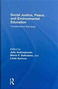 Social Justice, Peace, and Environmental Education : Transformative Standards (Hardcover)