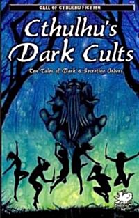 Cthulhus Dark Cults: Ten Tales of Dark & Secretive Orders (Paperback)
