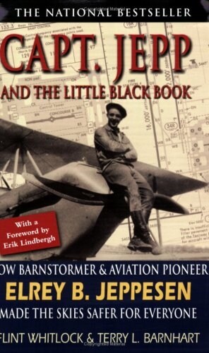 Capt. Jepp and the Little Black Book: How Barnstormer and Aviation Pioneer Elrey B. Jeppesen Made the Skies Safer for Everyone (Paperback, 3)