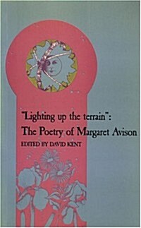 Lighting Up the Terrain: The Poetry of Margaret Avison (Hardcover)