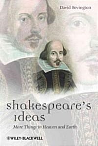 Shakespeares Ideas : More Things in Heaven and Earth (Hardcover)