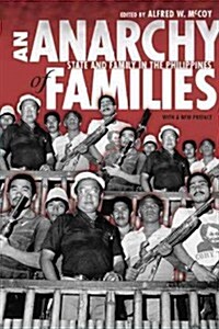 An Anarchy of Families: State and Family in the Philippines (Paperback)