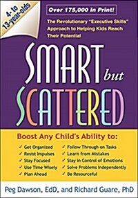 Smart But Scattered: The Revolutionary Executive Skills Approach to Helping Kids Reach Their Potential (Paperback)