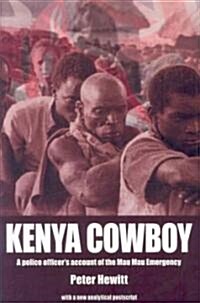 Kenya Cowboy: A Police Officers Account of the Mau Mau Emergency (Paperback)