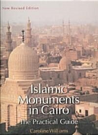 Islamic Monuments in Cairo: The Practical Guide; New Revised Edition (Paperback, 7, New Revised)