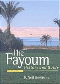 The Fayoum: History and Guide; Revised Edition (Paperback, Revised)