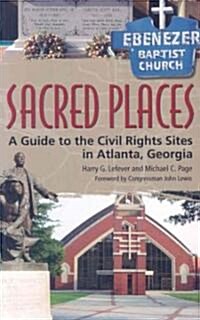 Sacred Places: A Guide to the Civil Rights Sites in Atlanta, Georgia (Paperback)