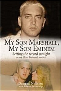 My Son Marshall, My Son Eminem: Setting the Record Straight on My Life as Eminems Mother (Hardcover)