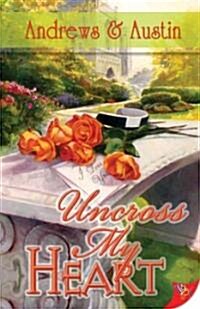 Uncross My Heart (Paperback)